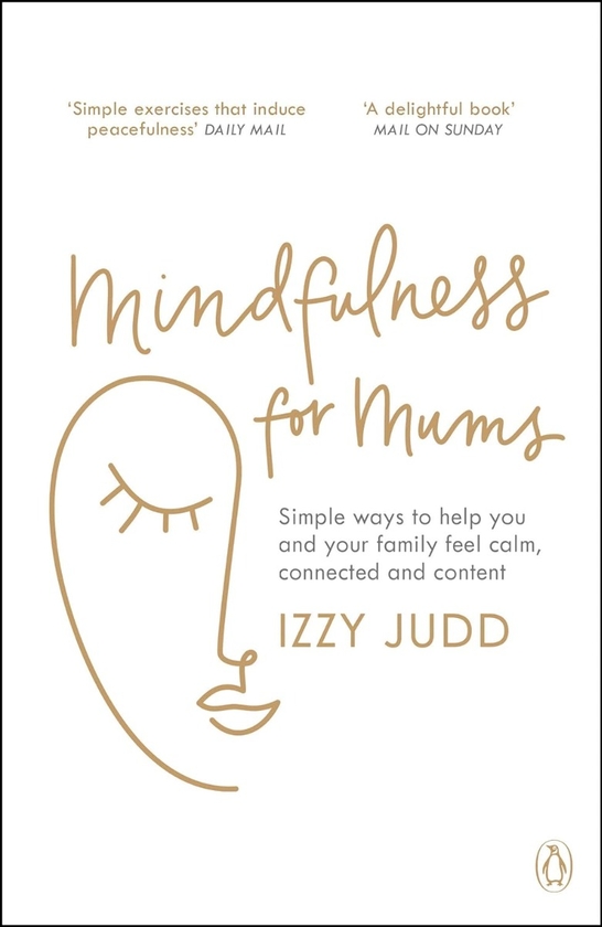 Паперова книга «Mindfulness for Mums. Simple ways to help you and your family feel calm, connected and content», автор Іззі Джадд - фото №1