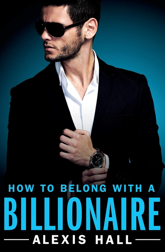 [object Object] «How to Belong with a Billionaire. Book 3», автор Алексіс Холл - фото №1