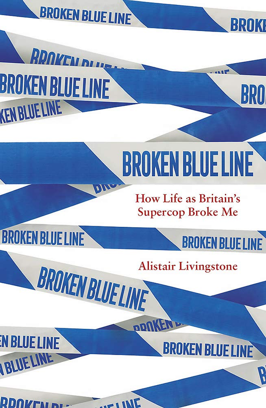 Паперова книга «Broken Blue Line. How Life as Britain's Supercop Broke Me», автор Алістер Лівінгстон - фото №1