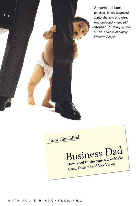 Паперова книга «Business Dad. How Good Businessmen Can Make Great Fathers (and Vice Versa)», авторів Джулі Гіршфельд, Джулі Гіршфельд, (автор) Том Гіршфельд - фото №1