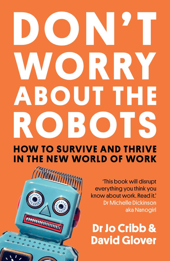 [object Object] «Don't Worry About the Robots. How to Survive and Thrive in the New World of Work», авторів Девід Гловер, Джо Крібб - фото №1