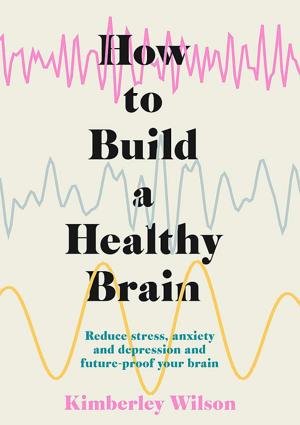 Бумажная книга «How to Build a Healthy Brain», автор Кимберли Уилсон - фото №1
