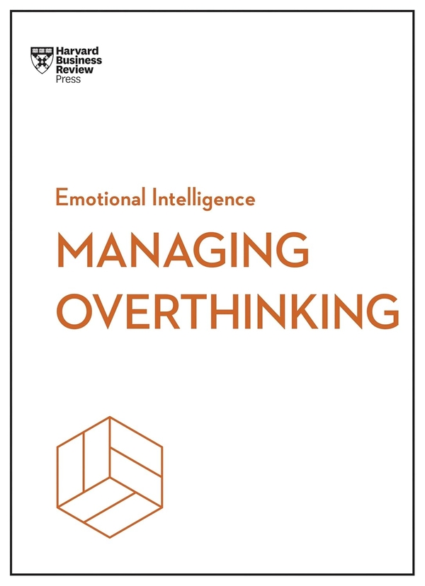 Бумажная книга «Managing Overthinking», авторов Алиса Бойс, Гарвард Бизнесс Ревью, Мэлоди Уайлдинг, Сиан Бейлок, Томас Х. Дэвенпорт - фото №1