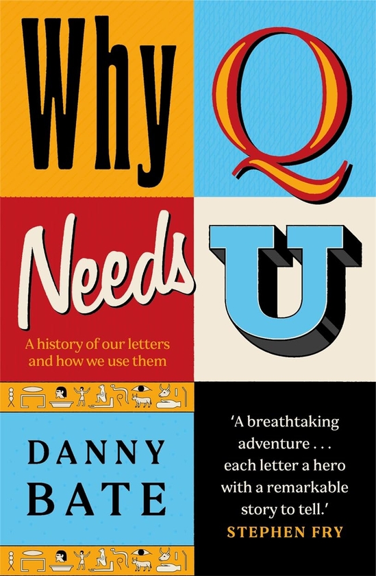 Бумажная книга «Why Q Needs U: A history of our letters and how we use them», автор Дэнни Бейт - фото №1
