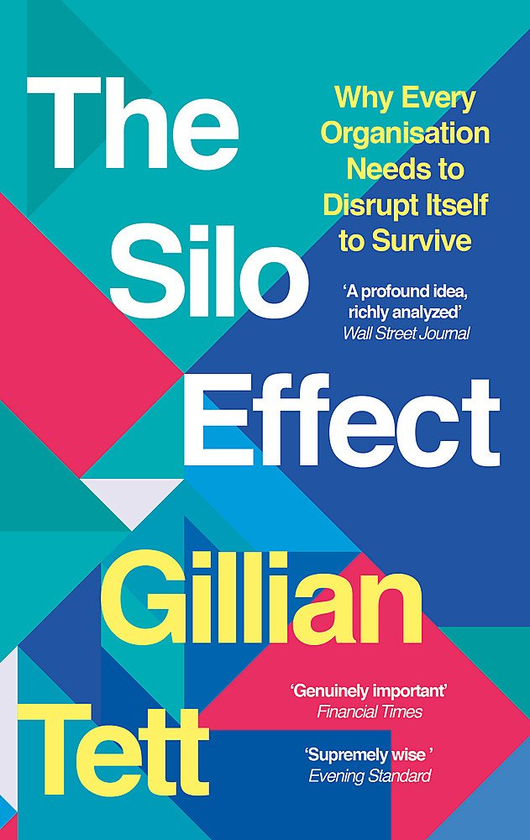 [object Object] «The Silo Effect. Why Every Organisation Needs to Disrupt Itself to Survive», автор Джилліан Тетт - фото №1