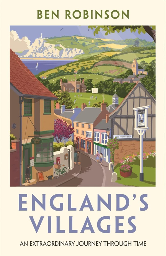 Бумажная книга «England's Villages. An Extraordinary Journey Through Time», автор Бен Робинсон - фото №1