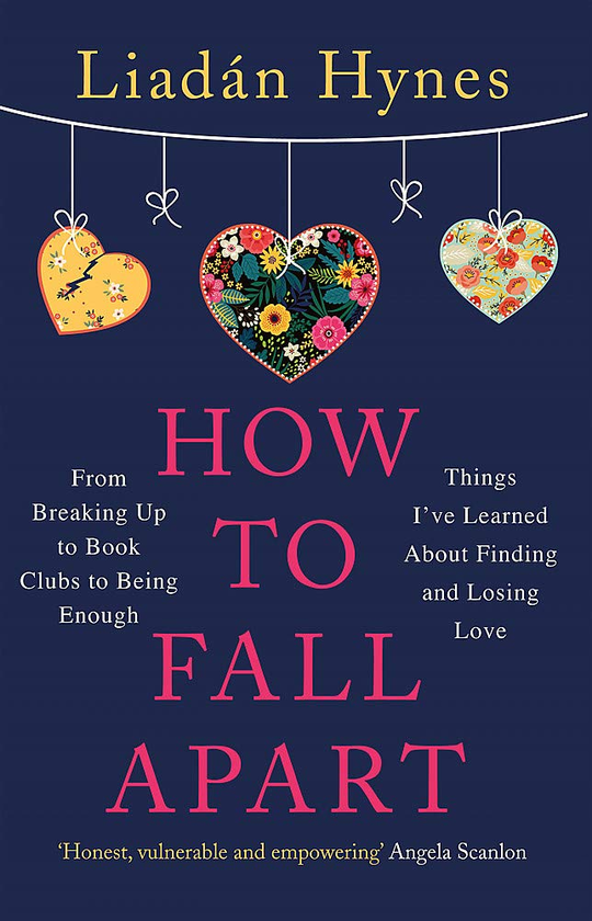 Паперова книга «How to Fall Apart. From Breaking Up to Book Clubs to Being Enough. Things I've Learned About Losing and Finding Love», автор Ліадан Гайнс - фото №1