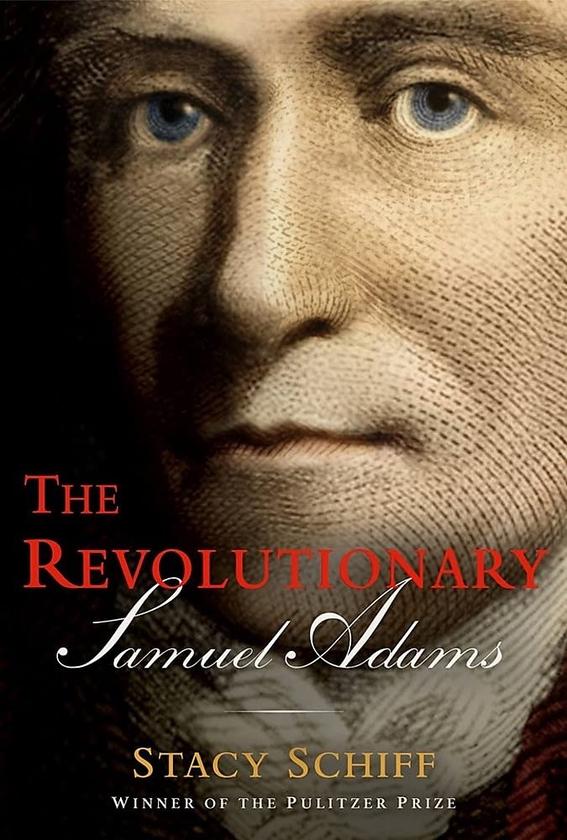 Бумажная книга «The Revolutionary. Samuel Adams», автор Стейси Шифф - фото №1