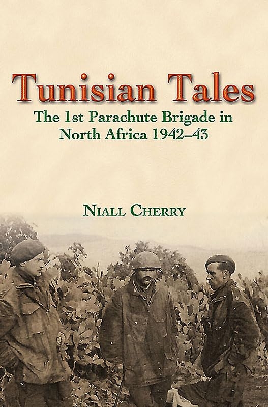 Бумажная книга «Tunisian Tales: The 1st Parachute Brigade in North Africa 1942-43», автор Найл Черри - фото №1