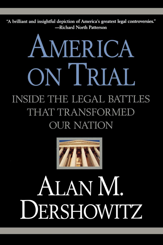 Бумажная книга «America on Trial. Inside the Legal Battles That Transformed Our Nation», автор Алан Дершовиц - фото №1