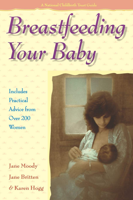 Бумажная книга «Breastfeeding Your Baby», авторов Джейн Бриттен, Джейн Муди, Карен Хогг - фото №1