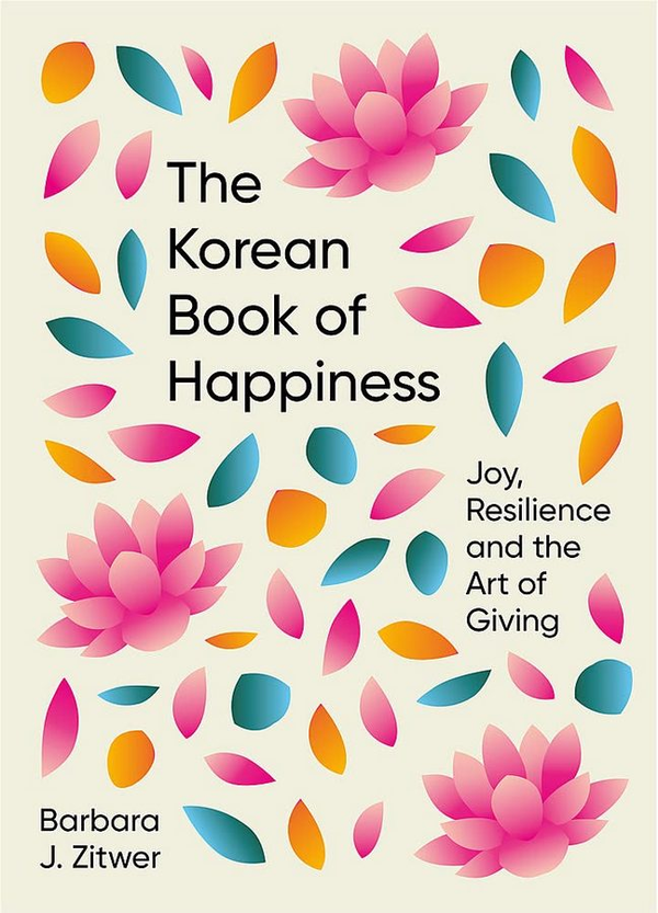 Бумажная книга «The Korean Book of Happiness: Joy, resilience and the art of giving», автор Барбара Джейн Зитвер - фото №1