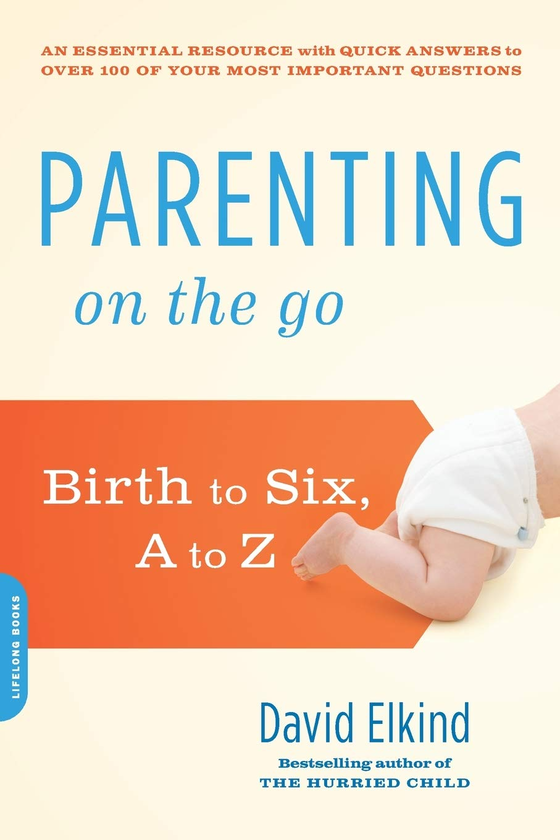 Бумажная книга «Parenting on the Go. Birth to Six, A to Z», автор Дэвид Элкинд - фото №1