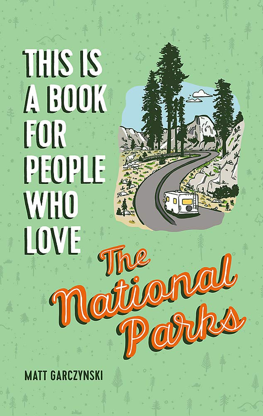 Паперова книга «This Is a Book for People Who Love the National Parks», автор Метт Гарчинскі - фото №1