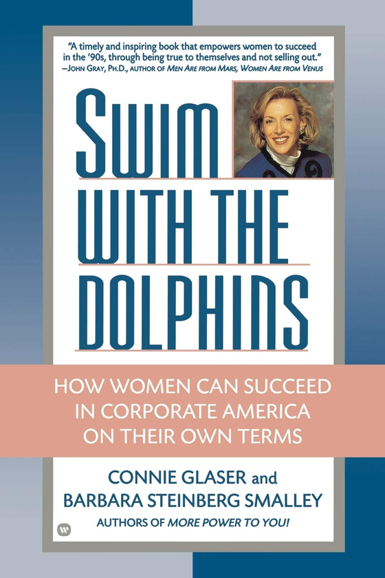 Бумажная книга «Swim with the Dolphins. How Women Can Succeed in Corporate America on Their Own Terms», авторов Конни Глейзер, Барбара Стейнберг Смолли - фото №1