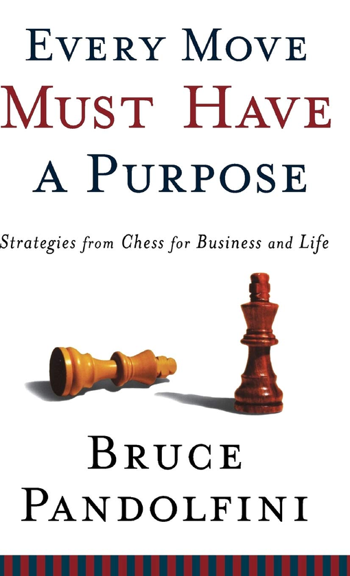 Бумажная книга «Every Move Must Have a Purpose. Strategies from Chess for Business and Life», автор Брюс Пандольфини - фото №1