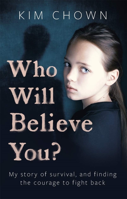 Бумажная книга «Who Will Believe You? My story of survival, and finding the courage to fight back», автор Ким Чоун - фото №1