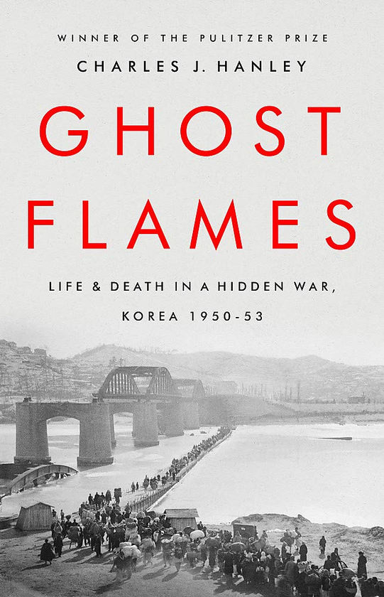 Бумажная книга «Ghost Flames. Life and Death in a Hidden War, Korea 1950-1953», автор Чарльз Дж. Хэнли - фото №1