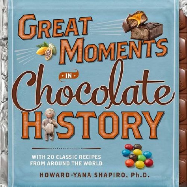 Бумажная книга «Great Moments in Chocolate History. With 20 Classic Recipes from Around the World», автор Говард-Яна Шапиро - фото №1