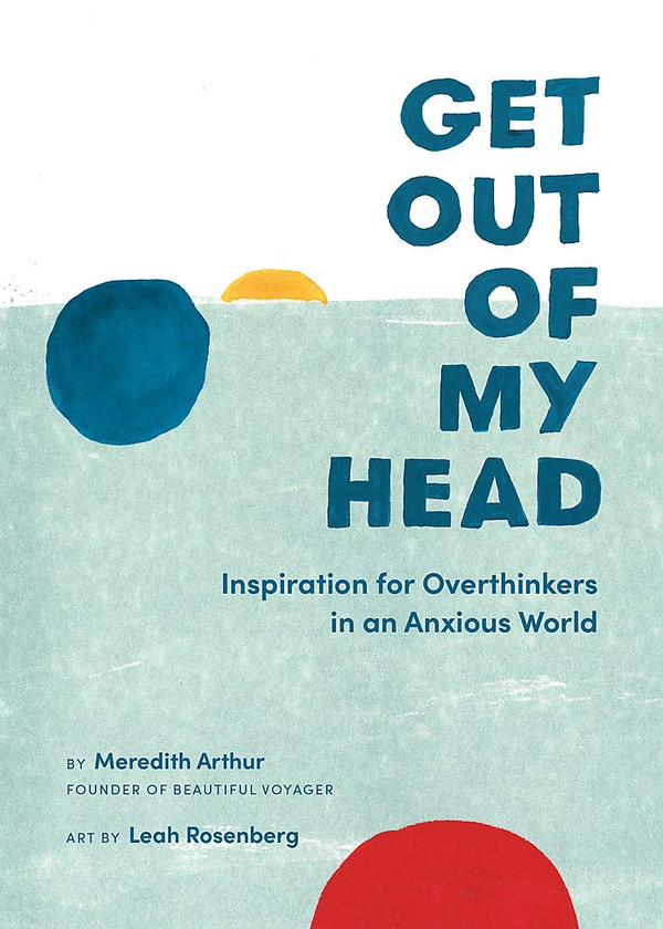 Бумажная книга «Get Out of My Head. Inspiration for Overthinkers in an Anxious World», автор Мередит Артур - фото №1