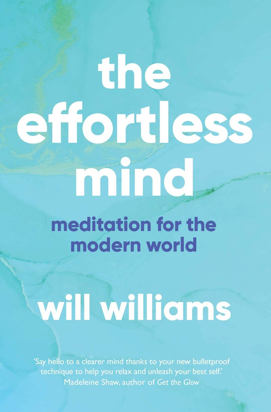 Бумажная книга «The Effortless Mind. Meditation for the Modern World», автор Уилл Уильямс - фото №1