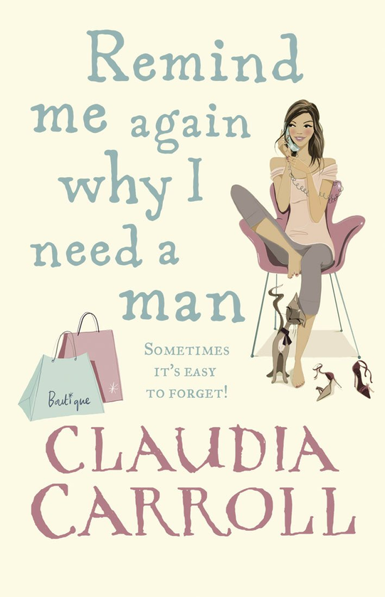 Бумажная книга «Remind Me Again Why I Need a Man», автор Клаудия Кэрролл - фото №1