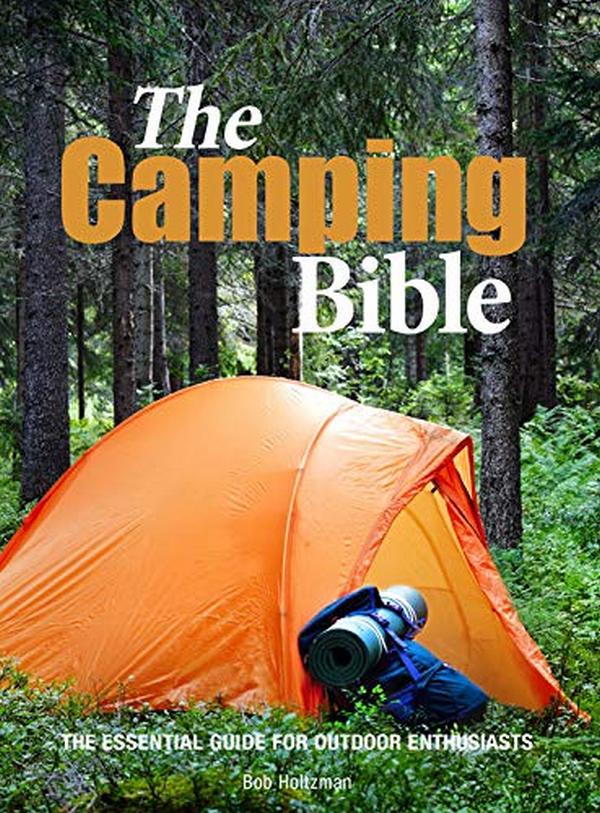 Бумажная книга «The Camping Bible. The Essential Guide for Outdoor Enthusiasts», автор Боб Хольцман - фото №1