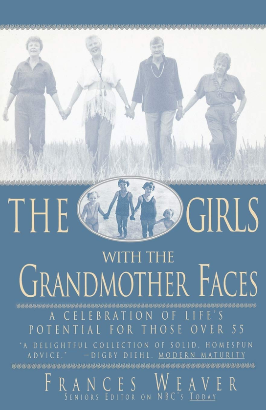 Бумажная книга «Girls with Grandmother Faces. A Celebration of Life's Potential For Those Over 55», автор Фрэнсис Уивер - фото №1