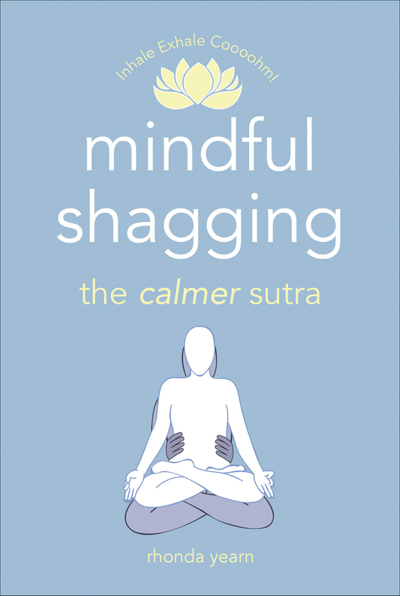 Бумажная книга «Mindful Shagging. The calmer sutra», автор Ронда Йерн - фото №1