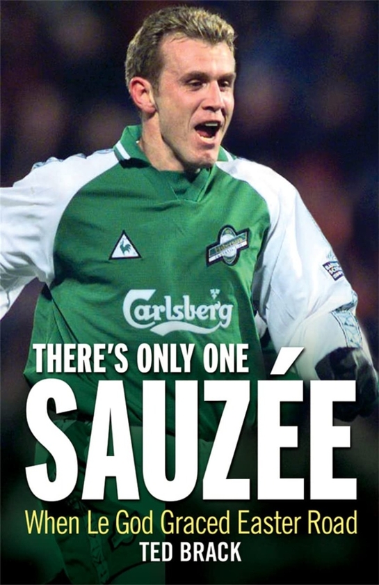 Бумажная книга «There's Only One Sauzee. When Le God Graced Easter Road», автор Тед Брэк - фото №1