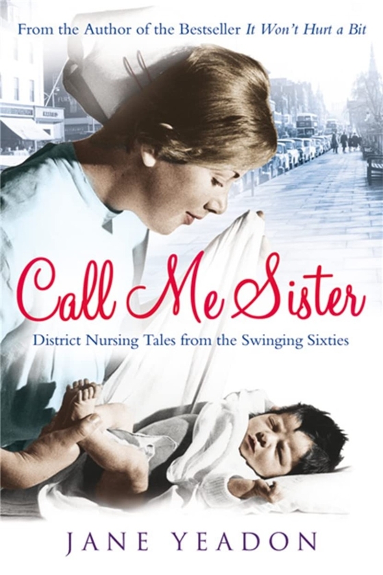 Бумажная книга «Call Me Sister. District Nursing Tales from the Swinging Sixties», автор Джейн Йедон - фото №1