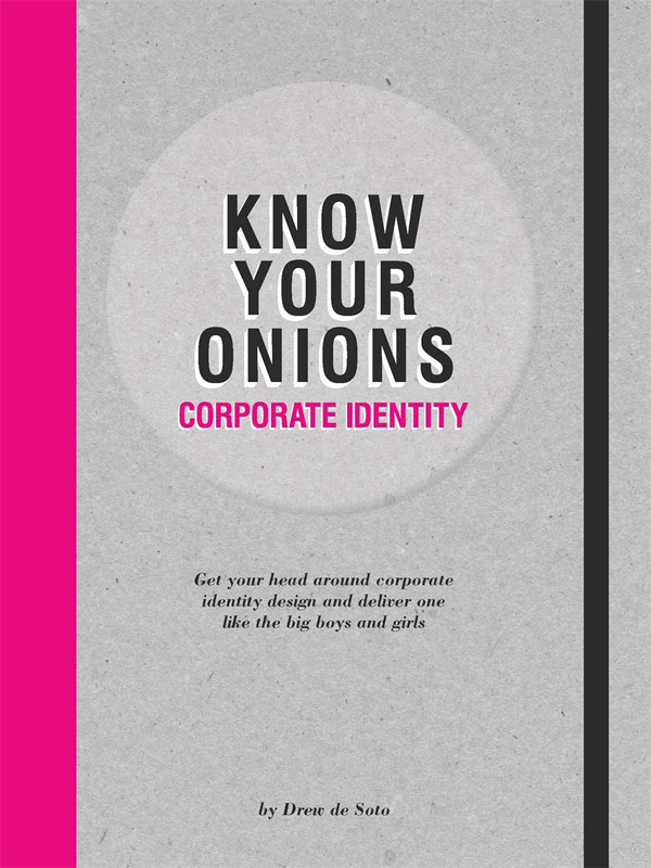 Бумажная книга «Know Your Onions - Corporate Identity: Get your Head Around Corporate Identity Design and Deliver One Like the Big Boys and Girls» - фото №1