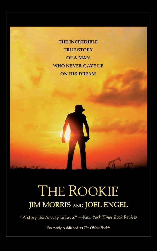 Паперова книга «The Rookie. The Incredible True Story of a Man Who Never Gave Up on His Dream», авторів Джим Морріс, Джоель Енгель - фото №1