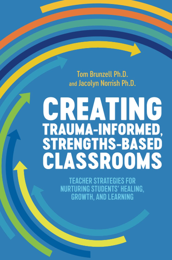 Бумажная книга «Creating Trauma-Informed, Strengths-Based Classrooms», авторов Том Брунзель, Яколин Норриш - фото №1