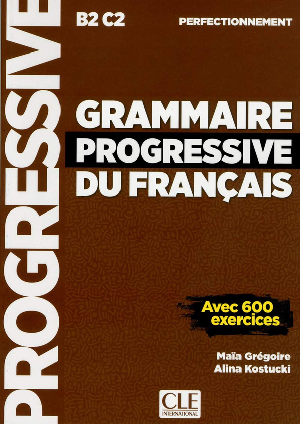 Бумажная книга «Grammaire progressive du français - Niveau perfectionnement - Livre - Nouvelle couverture», авторов Майя Грегуар, Алина Костуки - фото №1