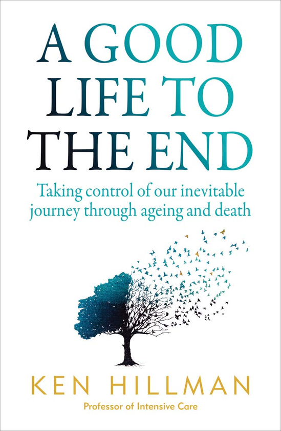 Бумажная книга «A Good Life to the End. Taking Control of Our Inevitable Journey Through Ageing and Death», автор Кен Хилман - фото №1