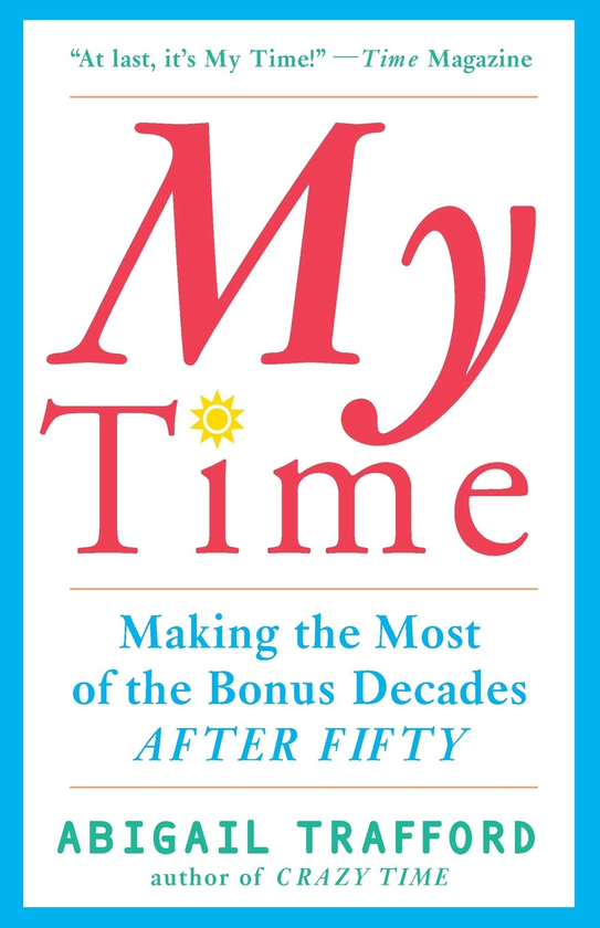 Бумажная книга «My Time : Making the Most of the Bonus Decades after Fifty», автор Эбигейл Траффорд - фото №1