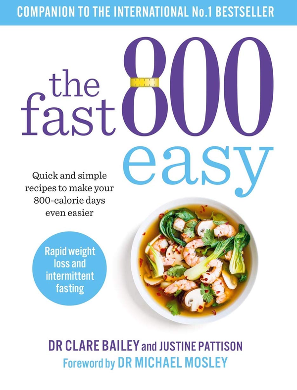 Паперова книга «The Fast 800 Easy. Quick and simple recipes to make your 800-calorie days even easier», авторів Жюстін Паттісон, Клер Бейлі - фото №1