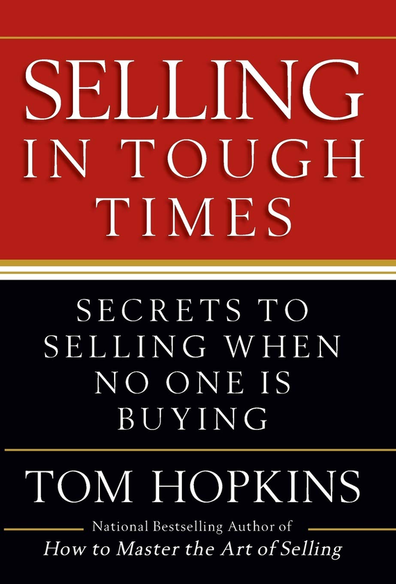 Бумажная книга «Selling in Tough Times. Secrets to Selling When No One Is Buying», автор Том Хопкинс - фото №1