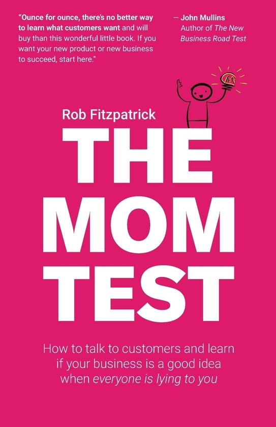 [object Object] «The Mom Test: How to talk to customers & learn if your business is a good idea when everyone is lying to you», автор Роб Фітцпатрік - фото №1