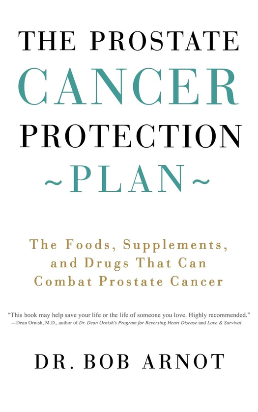 Паперова книга «The Prostate Cancer Protection Plan. The Foods, Supplements, and Drugs That Can Combat Prostate Cancer», автор Боб Арнот - фото №1