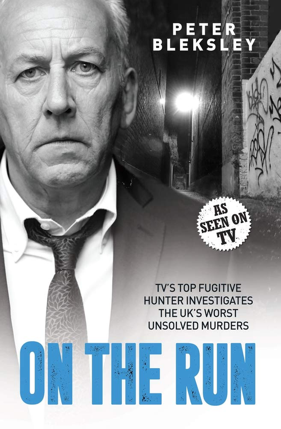 Бумажная книга «On the Run - TV's Top Fugitive Hunter Investigates the UK's Worst Unsolved Murders», автор Питер Блэксли - фото №1