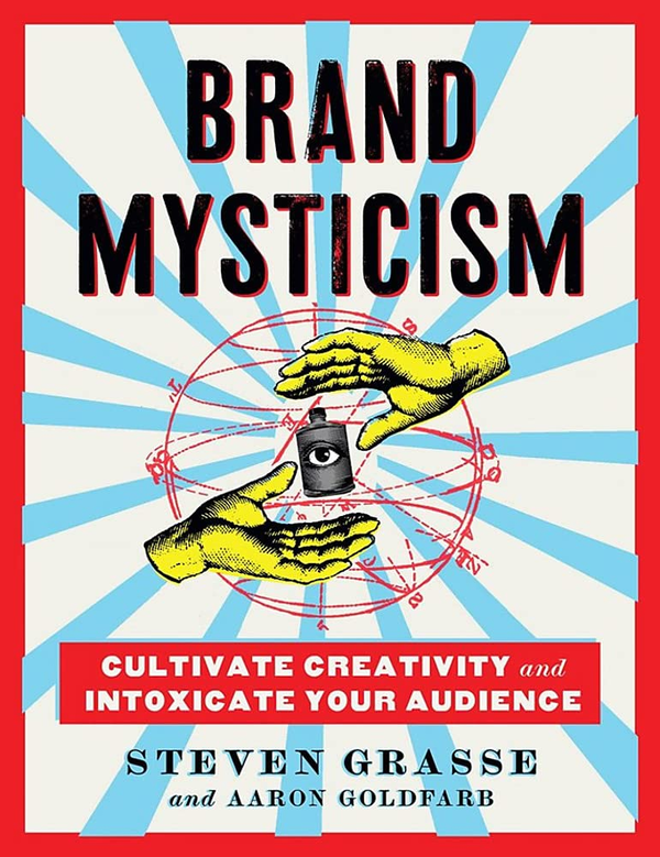 Бумажная книга «Brand Mysticism. Cultivate Creativity and Intoxicate Your Audience», авторов Стивен Грасс, Аарон Гольдфарб - фото №1