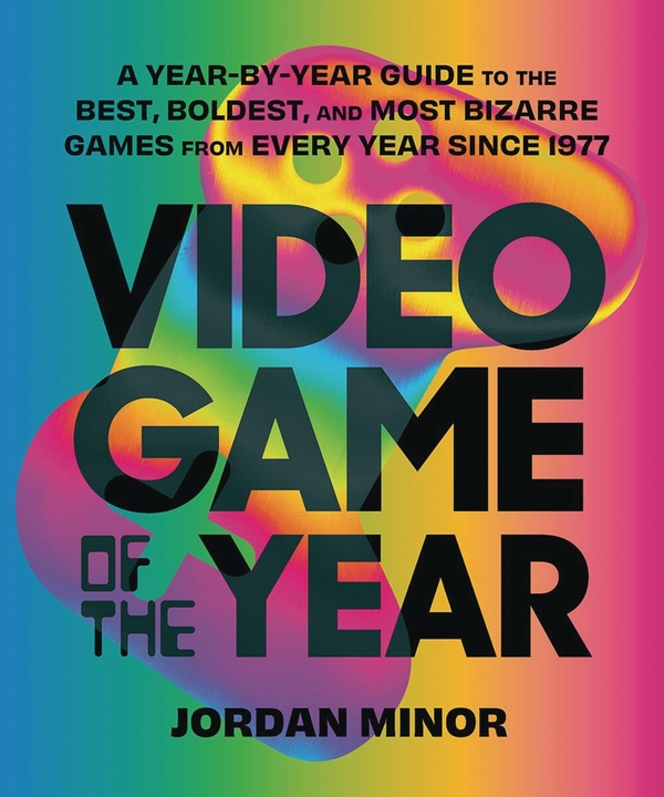 [object Object] «Video Game of the Year: A Year-by-Year Guide to the Best, Boldest, and Most Bizarre Games from Every Year Since 1977», автор Джордан Минор - фото №2 - миниатюра