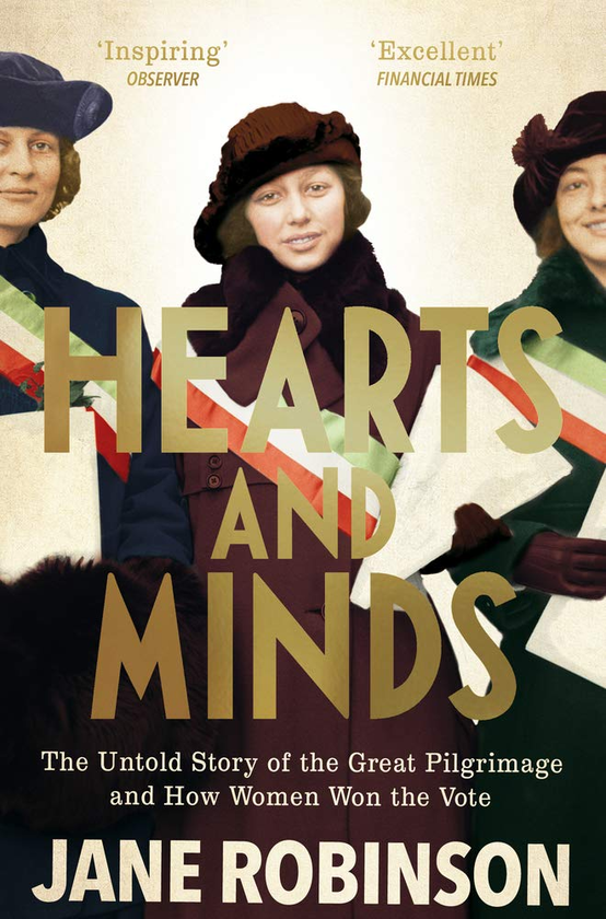 Бумажная книга «Hearts And Minds. The Untold Story of the Great Pilgrimage and How Women Won the Vote», автор Джейн Робинсон - фото №1