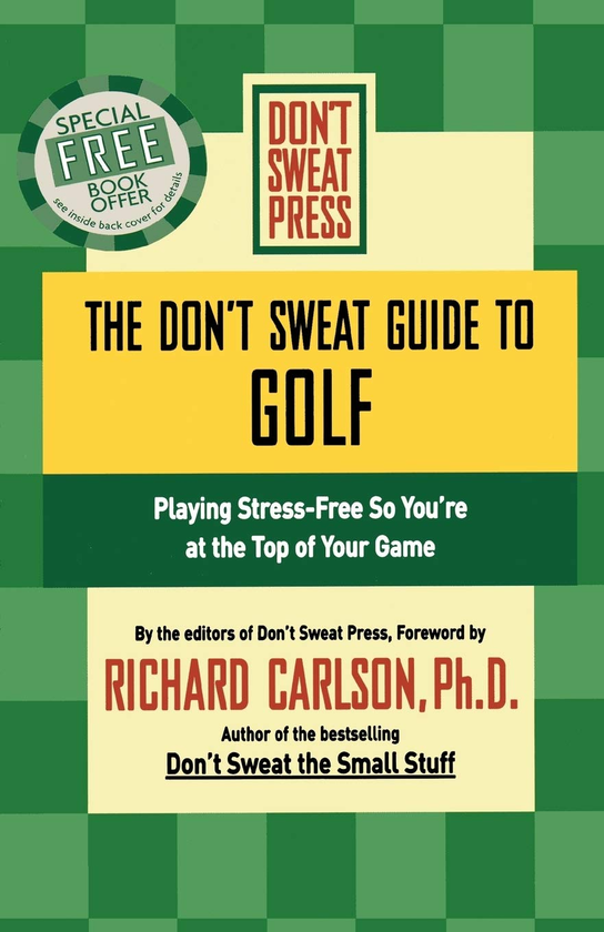 Паперова книга «The Don't Sweat Guide to Golf. Playing Stress-free So You're at the Top of Your Game», автор Річард Карлсон - фото №1