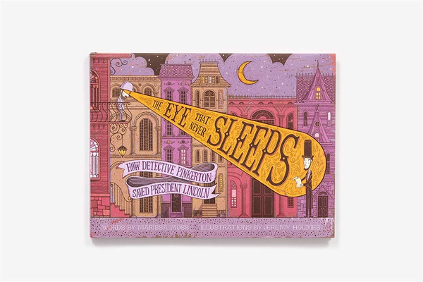 Бумажная книга «The Eye That Never Sleeps: How Detective Pinkerton Saved President Lincoln», автор Марисса Мосс - фото №1