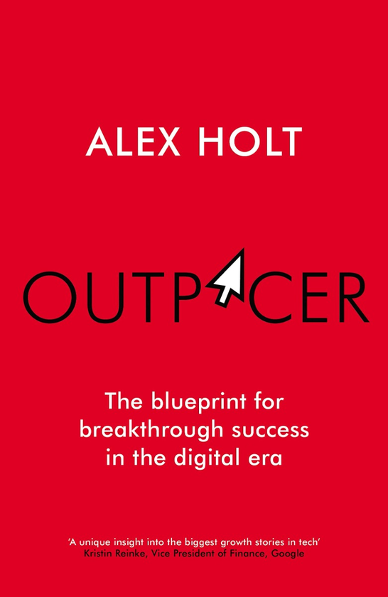 Паперова книга «Outpacer. The Blueprint for Breakthrough Success in the Digital Era», автор Алекс Холт - фото №1