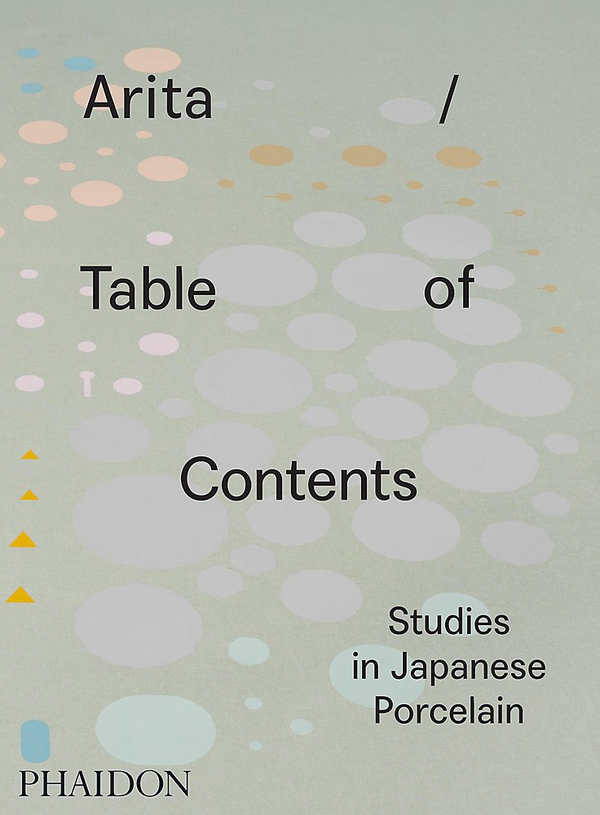Бумажная книга «Arita / Table of Contents. Studies in Japanese Porcelain», автор Анниина Койву - фото №1