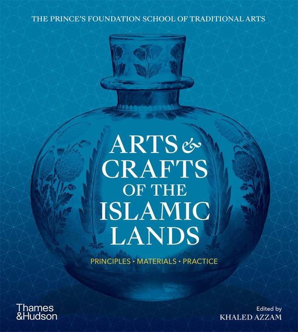 Паперова книга «Arts & Crafts of the Islamic Lands. Principles. Materials. Practice», автор Халед Аззам - фото №1